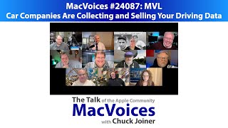 MacVoices #24087: MVL - Car Companies Are Collecting and Selling Your Driving Data