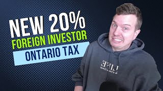 New 20% Foreign Investor Tax in Ontario!