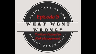 What Went Wrong (Losing Trade Discussion) Position Sizing for Risk Management - Episode 3