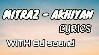 MITRAZ - Ankhiyaan (lyrics) with 8D sound  effect