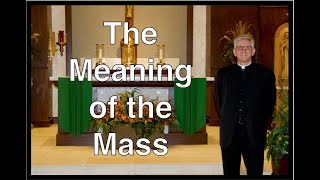 The Meaning of the Mass: Part 2