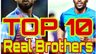 🔥Top 10 Real 🔥Brothers. 🔥In cricketers by CRICKETJHAKAS