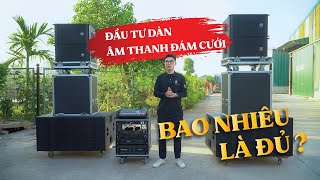 Đầu Tư BAO NHIÊU Cho Dàn Âm Thanh Đám Cưới ? SK01 Star Sound Chất Âm Sạch - Chơi DJ Bạo Lực