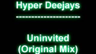 Hyper Deejays - Uninvited (Original Mix)