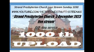 Strand Presbyterian 3 december 2023 1030 am  Live stream Gift day Service