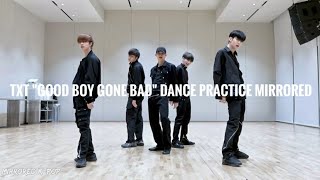 TXT "GOOD BOY GONE BAD" Dance Practice Mirrored