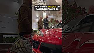 Tate spent $500,000 on rare HUBLOT watches!