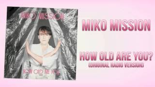 Miko Mission - How Old Are You? (Original Radio Version)