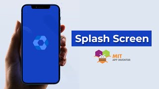 How To Create Splash Screen In MIT App Inventor With Simple Explanation  | Splash Screen