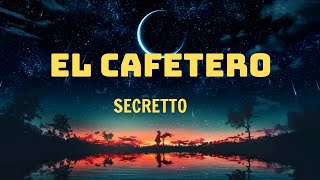 El Cafetero ~ Secretto (Letra/Lyrics)