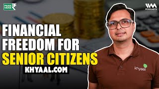 Senior Citizens Find Financial Freedom with This App| Paisa Vaisa with Anupam Gupta @KhyaalCare