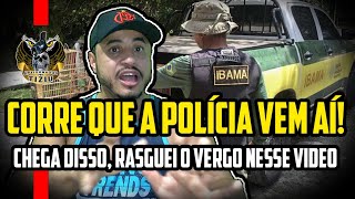 Corra que a polícia vem aí! Chega de ficar calado. Rasguei o verbo