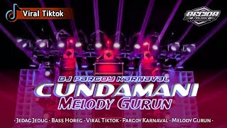 Dj Cundamani x Melody Gurun • Pargoy Karnaval • Jedag Jedug • Bass Horeg ( Becida Musik )