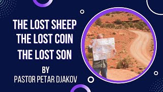 "The Los Sheep, The Lost Coin, The Lost Son" - Pastor Petar Djakov