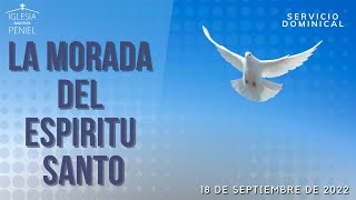 La Morada del Espíritu Santo | Servicio Dominical | 18 de Septiembre 2022