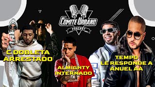 C DOBLETA ARRESTADO | ALMIGHTY Internado De Nuevo | TEMPO Le Tira a ANUEL AA