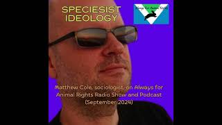 Matthew Cole on Speciesist Ideology