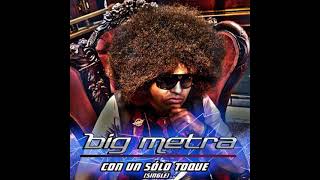 Big Metra - Con Un Solo Toque (Audio Oficial)