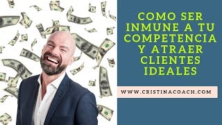 Como ser inmune a tu competencia y atraer clientes ideales ( marketing y negocios )