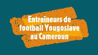 Yugoslavia football coaches in Cameroon