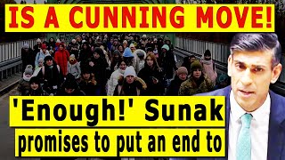 IS A CUNNING MOVE! 'Enough!' Sunak promises to put an end to.