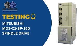 TESTING A MITSUBISHI MDS-C1-SP-150 SPINDLE DRIVE