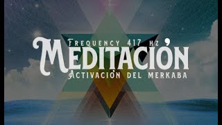 Meditación  Activa el Merkaba Frecuencia 417 hz