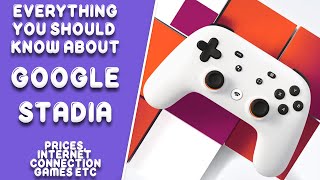 Everything You Should Know About Google Stadia | Prices, internet Connection , Devices , etc