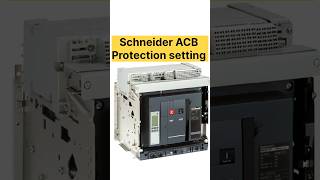 Schneider ACB protection setting 👷🪛#shortvideo #shortsfeed #electrical