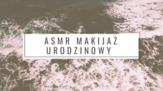 Makijaż na urodziny ASMR | Biały szum w tle