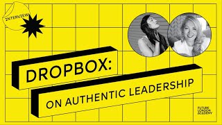 Dropbox On Authentic Leadership