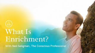 What Is Enrichment? - with Neil Seligman