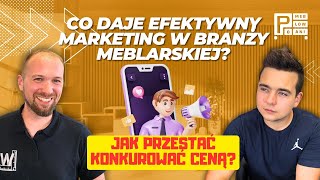 JAK PRZESTAĆ KONKUROWAĆ CENĄ? - EFEKTYWNY MARKETING W BRANŻY MEBLARSKIEJ | PoMeblowani