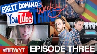 Brett Domino's Weekly YouTube Thing - EP. 3