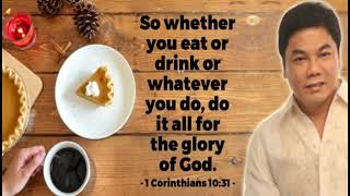 Ed Lapiz Preaching 📖 So Whether You EAT Or DRINK Or Whatever You Do, Do It All For The GLORY of GOD