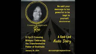 S1 Ep:21 Crossing Bridges: Embracing the Transformative Power of Gratitude