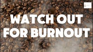 Morning Coffee Motivation - Watch Out for Burnout