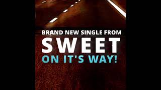 Brand new single from Sweet on it's way… stay tuned @sweet