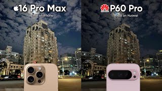 iPhone 16 Pro Max vs Huawei P60 Pro Camera Test