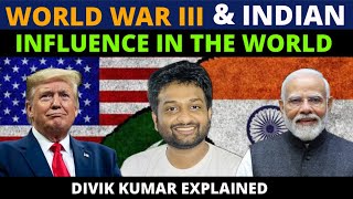 NEW WORLD ORDER | WORLD WAR III AND INDIAN INFLUENCE IN THE WORLD | EXPLAINED BY DIVIK KUMAR ||