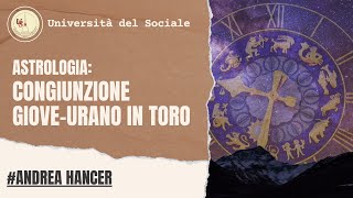 Astrologia: Congiunzione tra Giove e Urano in Toro | Andrea Hancer