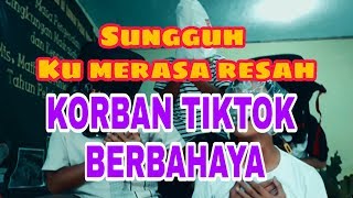 Sungguh ku merasa resah TikTok