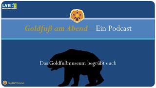 PODCAST | Goldfuß am Abend | Folge 0: Das Goldfußmuseum begrüßt euch!