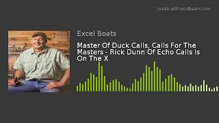 Master Of Duck Calls, Calls For The Masters - Rick Dunn Of Echo Calls Is On The X