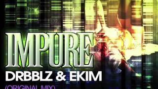 Drbblz & Ekim - Impure (Original Mix) * Preview .mov