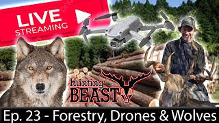 (Live!) The Beast Report - Episode 23 - Forestry, Drones, Wolves & Big Woods