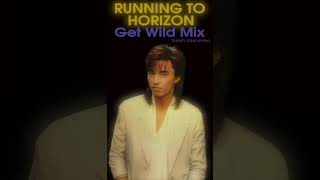 RUNNING TO HORIZON（Get Wild Mix）続きはフルVer.で #宇都宮隆 #TMNETWORK #FANKS #シティーハンター #GetWild退勤 #エンジェルダスト