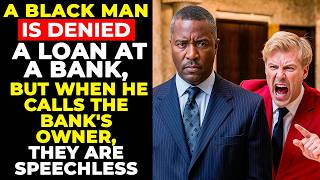 A Black Man Is Denied a Loan at a Bank, But When He Calls the Bank's Owner, They Are Speechless...