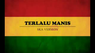 Terlalu Manis _ Lagu cover dangdut akustik reggae ska indonesia malaysia terbaru & terbaik 2019