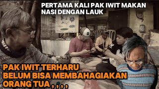 ISAK TANGIS PAK IWIT : MERINDUKAN AYAH & IBU ‼️